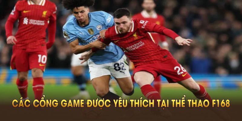 Tổng hợp các cổng game thể thao yêu thích nhất tại thể thao F168