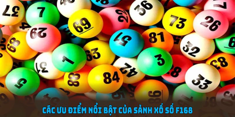 Khám phá các ưu điểm nổi bật của sảnh xổ số F168