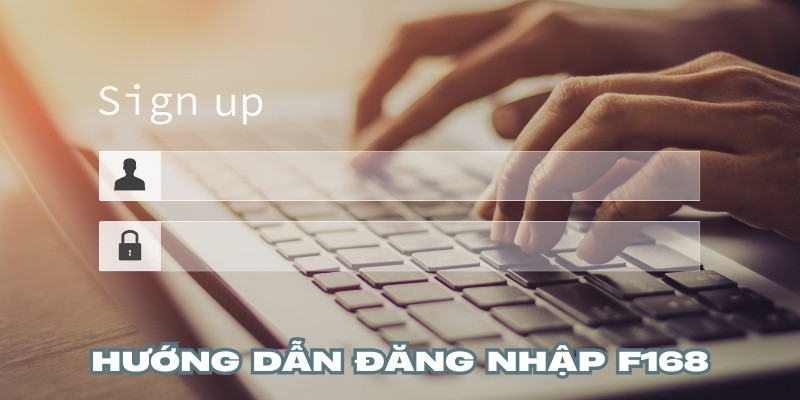 Đăng nhập F168 cực nhanh gọn qua 3 bước hướng dẫn