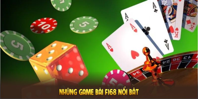 Những game bài F168 nổi bật mà người chơi không thể bỏ lỡ