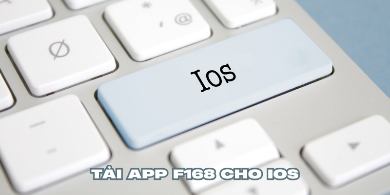 Tải app F168 chỉ với vài thao tác cho người dùng iPhone